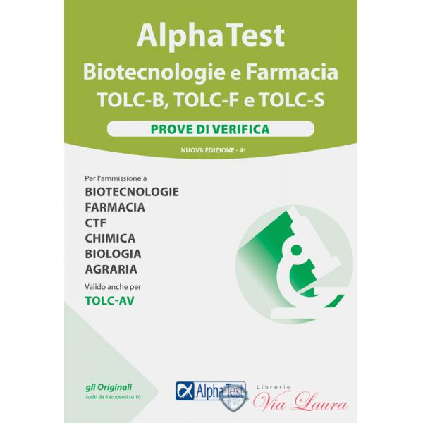 Alpha test Biotecnologie e Farmacia TOLC-B, TOLC-F e TOLC-S. Prove di  verifica. Nuova ediz.