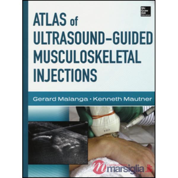 Atlas of ultrasound-guided musculoskeletal injections. Ediz. illustrata