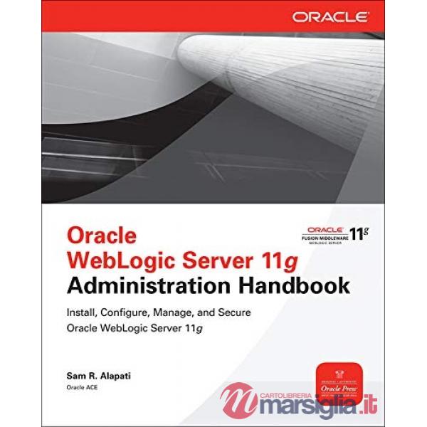 Oracle weblogic server 11g administration handbook