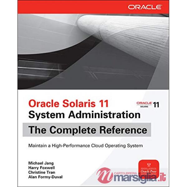 Oracle Solaris 11 system administration. The Complete Reference