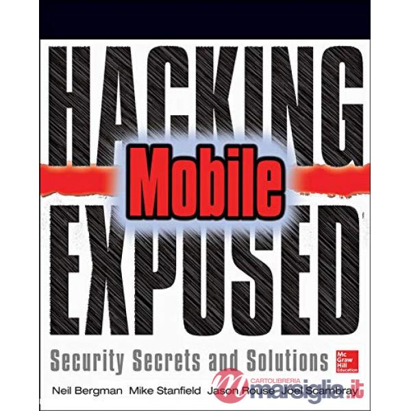 Hacking Exposed Mobile: mobile security secrets & solutions