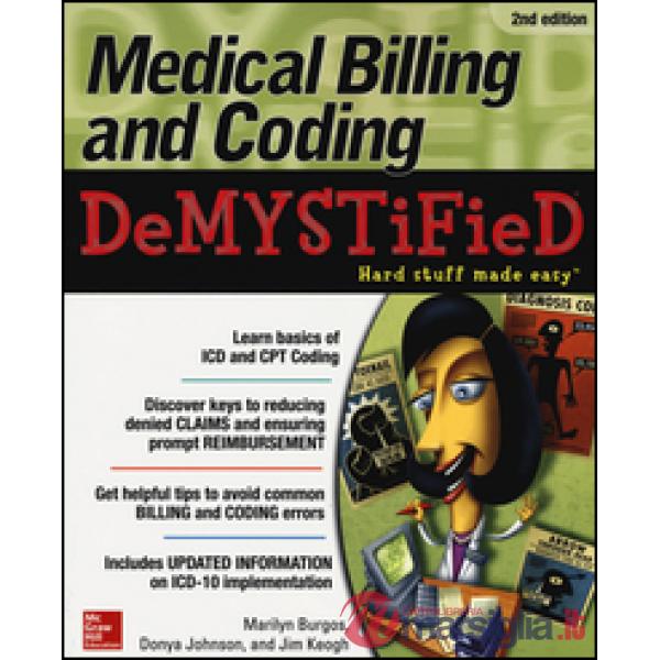 Medical billing & coding demystified. Hard stuff made easy