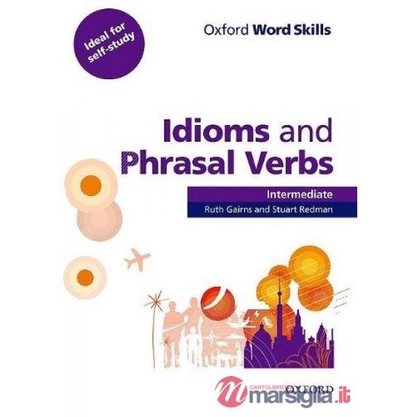 OXF WORD SKILLS INT: IDIOMS AND PHRASAL VERBS
