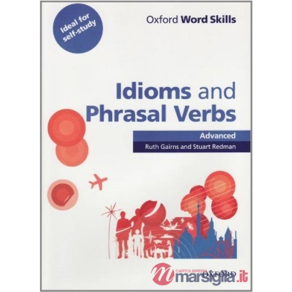 OXF WORD SKILLS ADV: IDIOMS AND PHRASAL VERBS