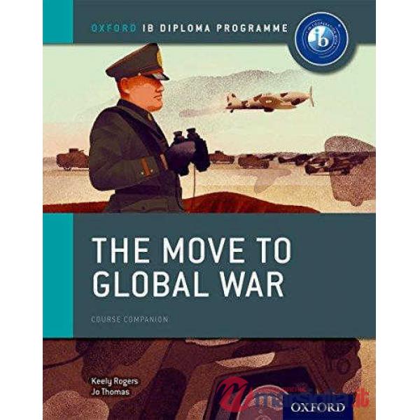 IB COURSE BOOK: HISTORY: THE MOVE TO GLOBAL WAR (2015)