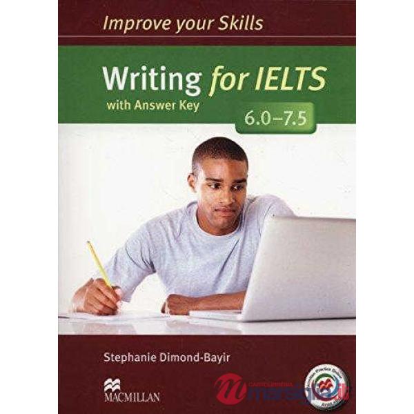 IMPROVE YOUR WRITING SKILLS FOR IELTS 6-7. 5 WRIT S