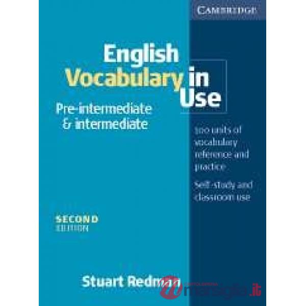 English vocabulary in use. pre-intermediate & intermediate. Per le Scuole superiori