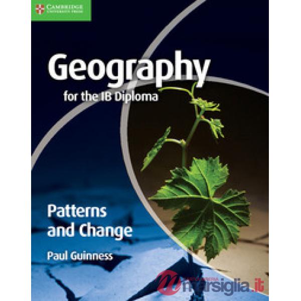 GEOGRAPHY IB DIPLOMA: PATTERNS& CHANGE
