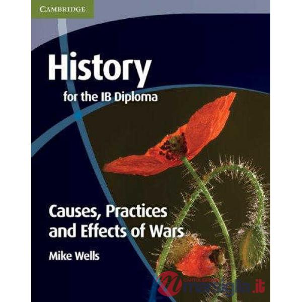 HISTORY IB DIPLOMA: CAUSES PRAC. EFFECTS WAR