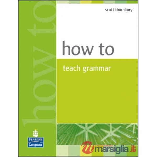 HOW TO TEACH GRAMMAR