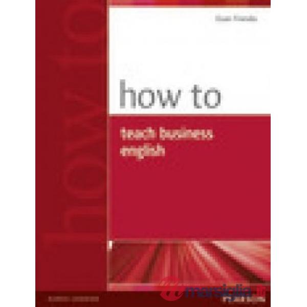 HOW TO TEACH BUSINESS ENGLISH