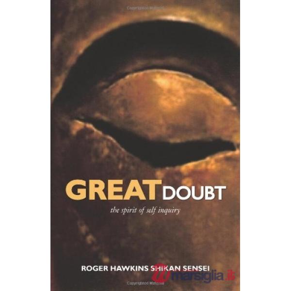 Great doubt. The spirit of self inquiry