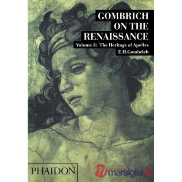 Gombrich on the Renaissance. Vol. 3: The Heritage of Apelles.