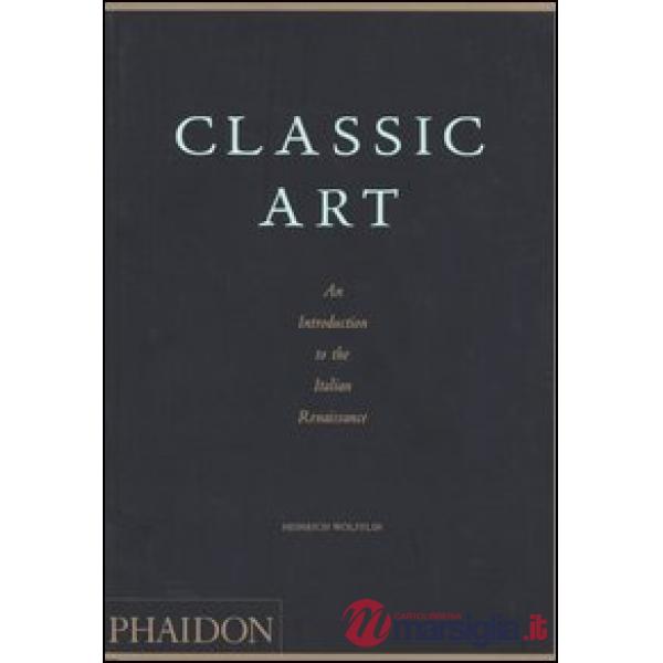 Classic art. An introduction to the Italian Renaissance