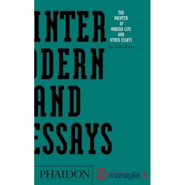 Painter of modern life and other essays. Ediz. illustrata (The)