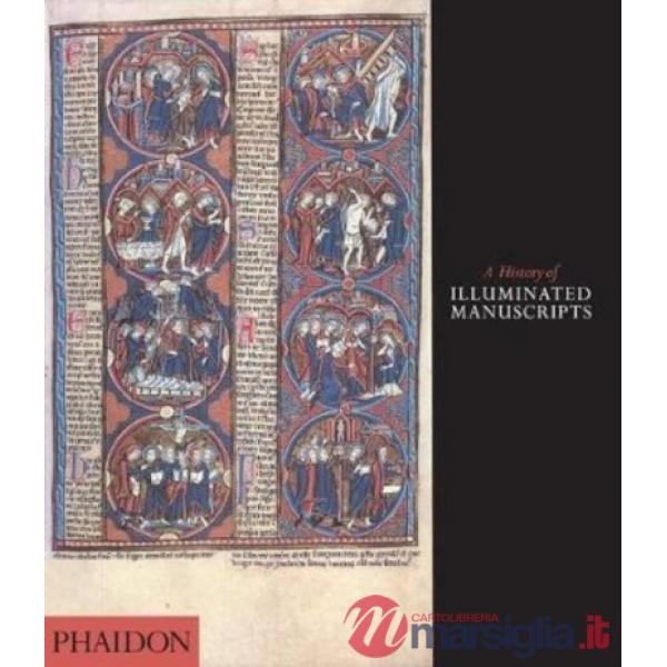 Hystory of illuminated manuscripts. Ediz. illustrata (A)