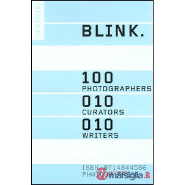 Blink. 100 photographers, 10 curators, 10 writers