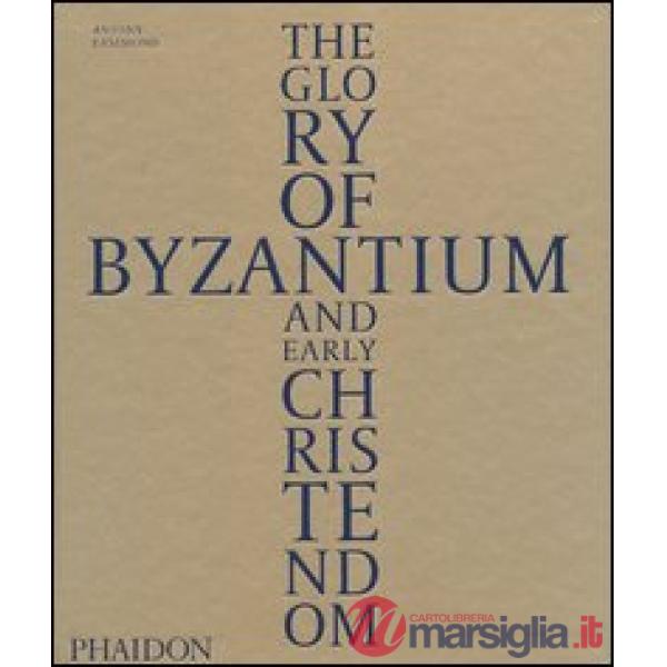 Glory of Byzantium and early Christendom (The)