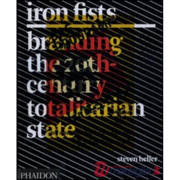 Iron Fists. Branding the 20th-century totalitarian state