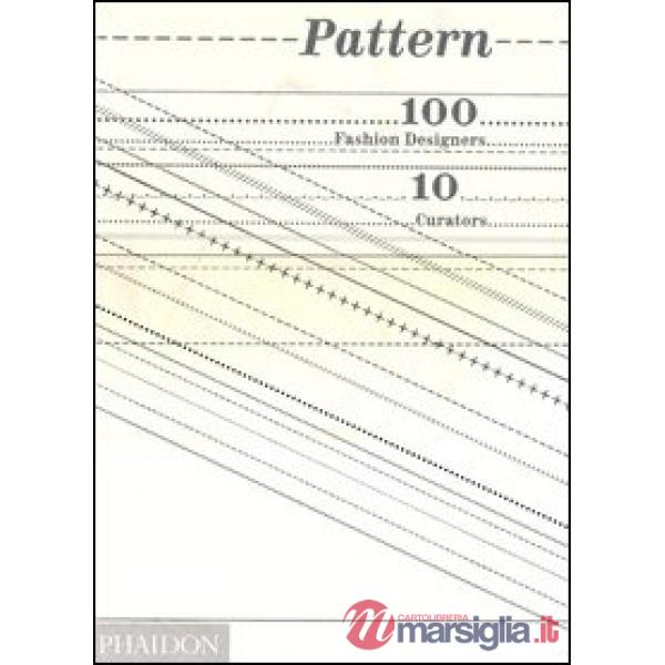 Pattern. 100 fashion designers, 10 curators