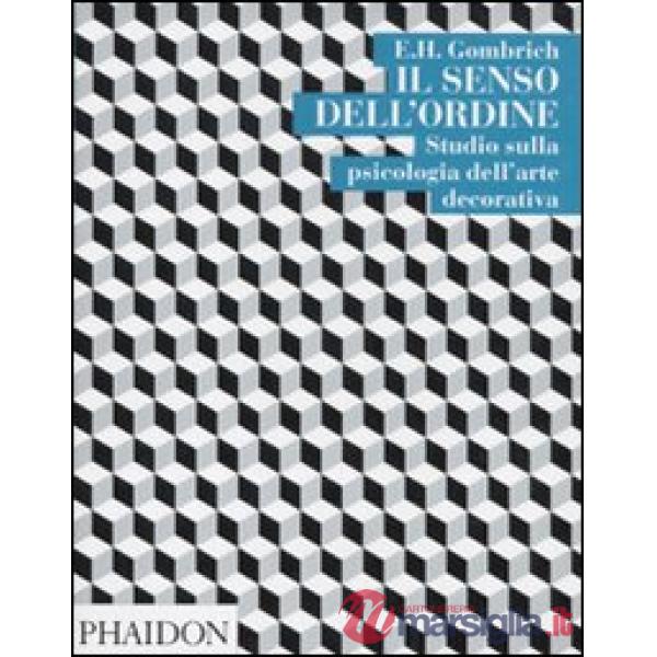 Senso dell'ordine. Studi sulla psicologia dell'arte decorativa (Il)