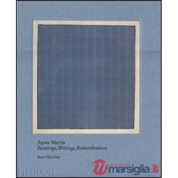 Agnes Martin. Painting, writings, remembrances