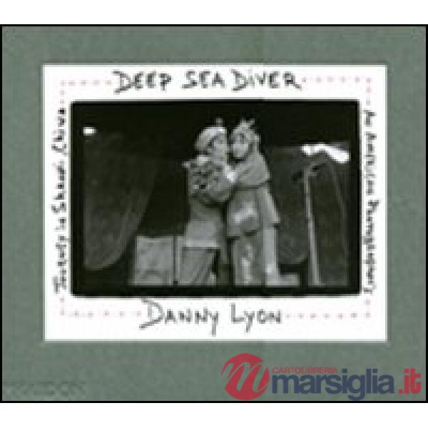 Deep sea diver. An American photographer's journey in Shanxi, China. Limited edition. Ediz. illustrata