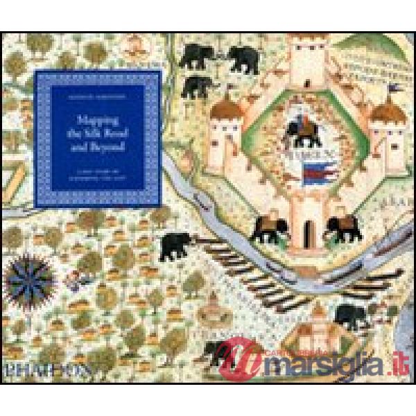 Mapping the silk road and beyond. 2,000 years of exploring the East