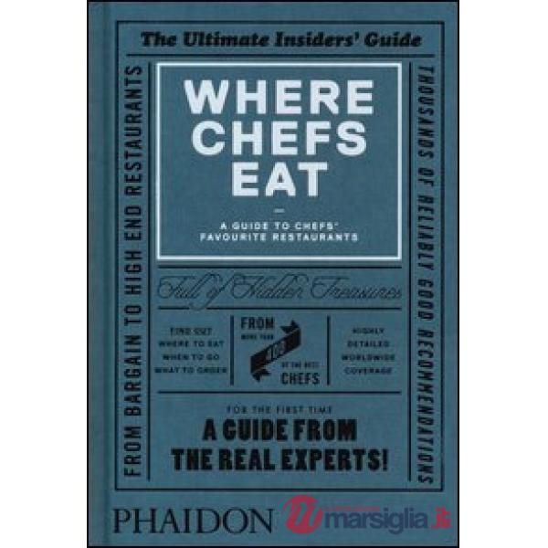 Where chefs eat. A guide to chefs' favourite restaurants