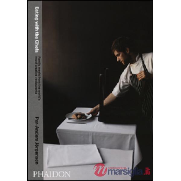 Eating with the chefs. Family meals from the world's most creative restaurants