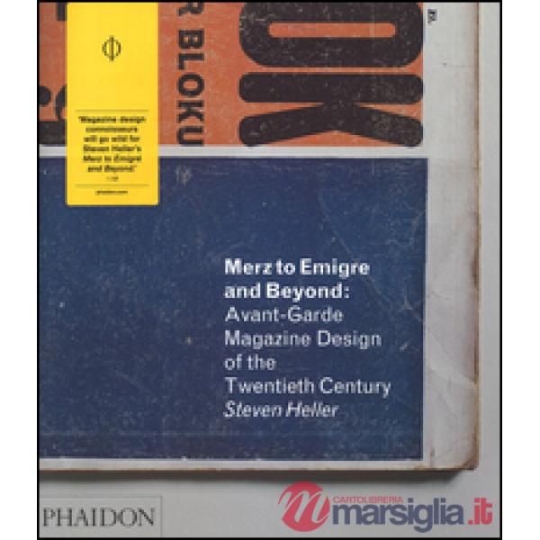 Merz to Emigre and beyond: Avant-Garde magazine design of the twentieth century. Ediz. illustrata
