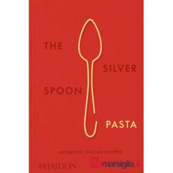 Silver Spoon pasta, authentic Italian recipes (The)