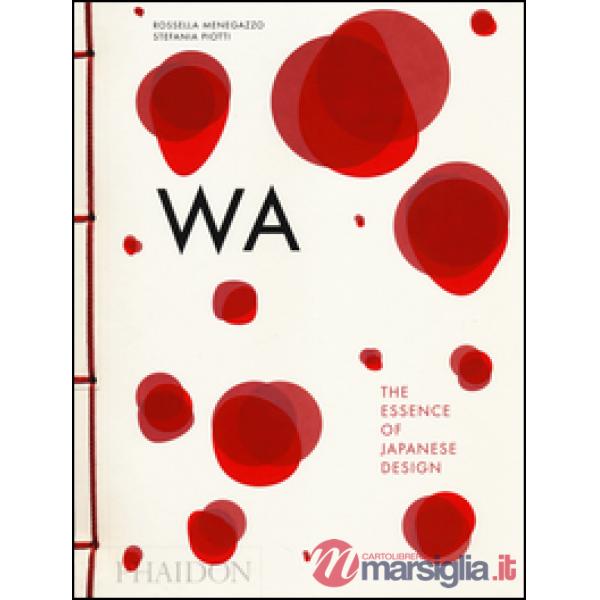 WA: the essence of Japanese design. Ediz. illustrata