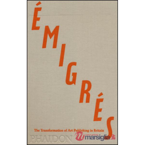 Émigrés. The transformation of art publishing in Britain