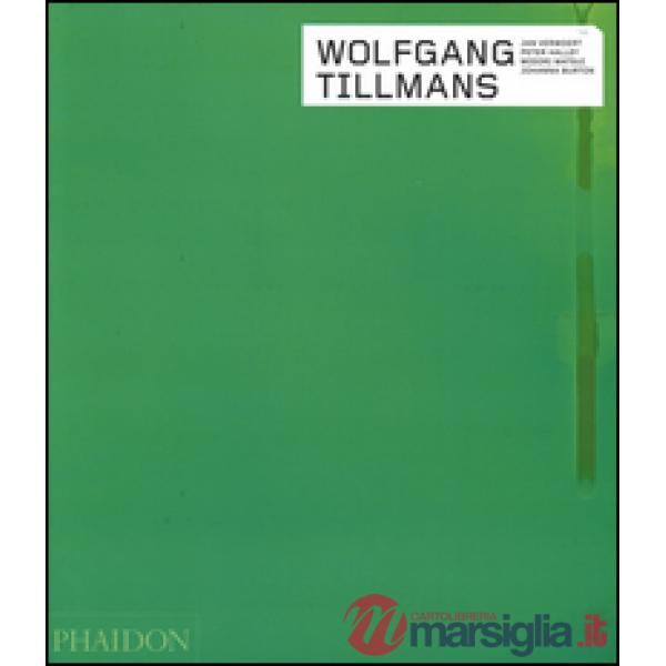 Wolfgang Tillmans. Ediz. inglese