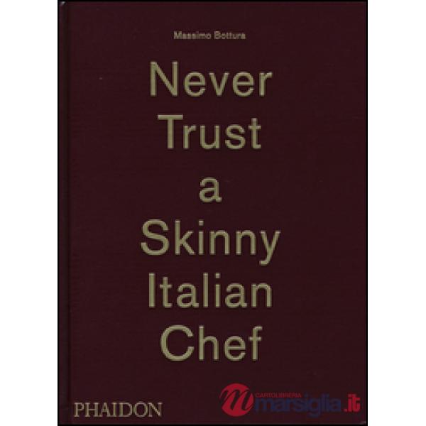 Never trust a skinny Italian chef. Ediz. illustrata
