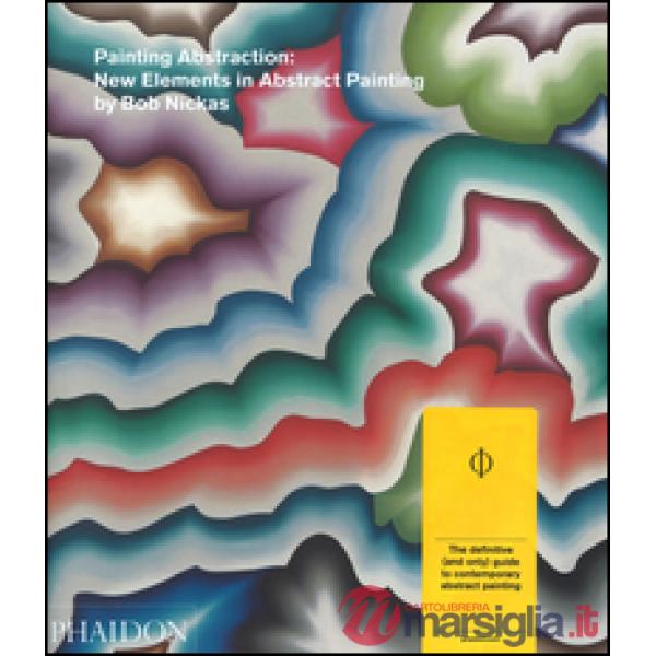 Painting abstraction: new elements in abstract painting