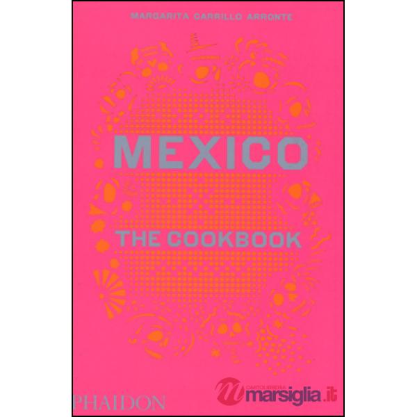 Mexico: the cookbook