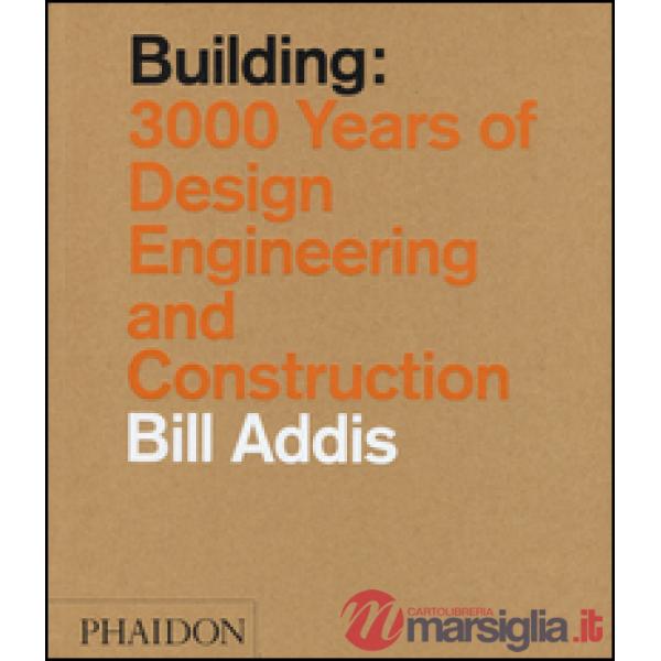 Building: 3.000 years of design, engineering & constuction