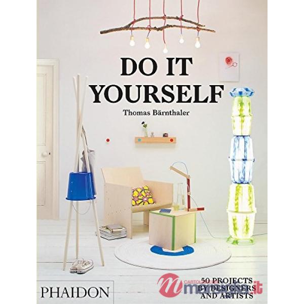 Do it yourself. 50 projects by designers and artists