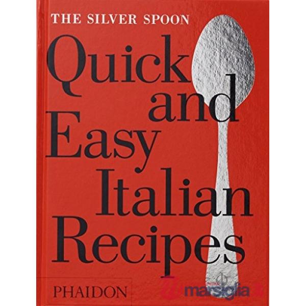 Silver Spoon. Quick and easy Italian recipes (The)