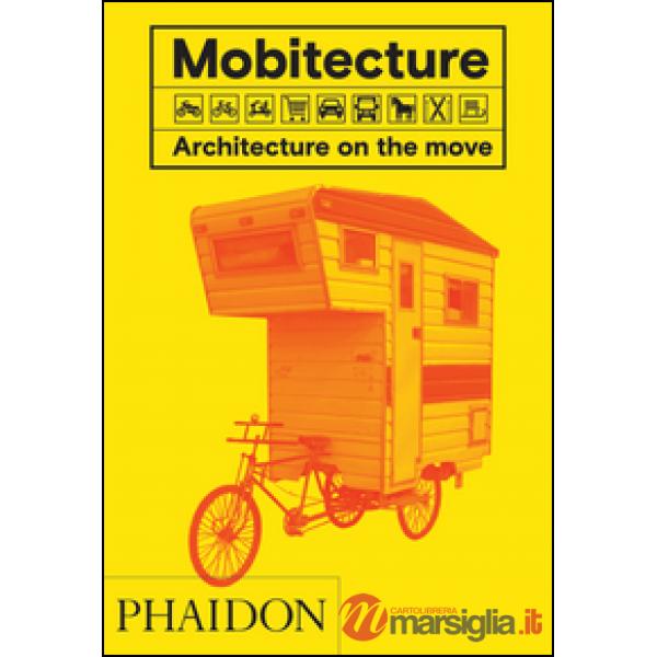 Mobitecture. Architecture on the move. Ediz. a colori