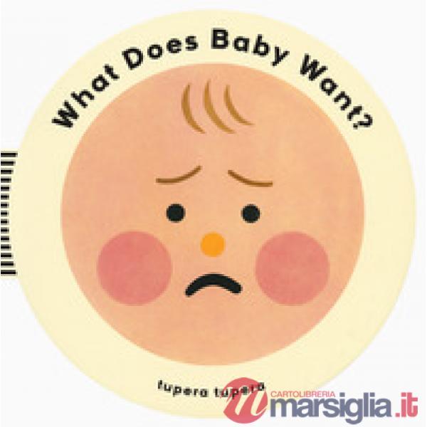 What does baby want? Ediz. a colori