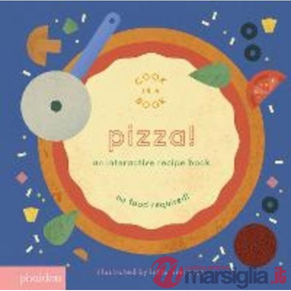 Pizza! An interactive recipe book. No food required! Cook in a book