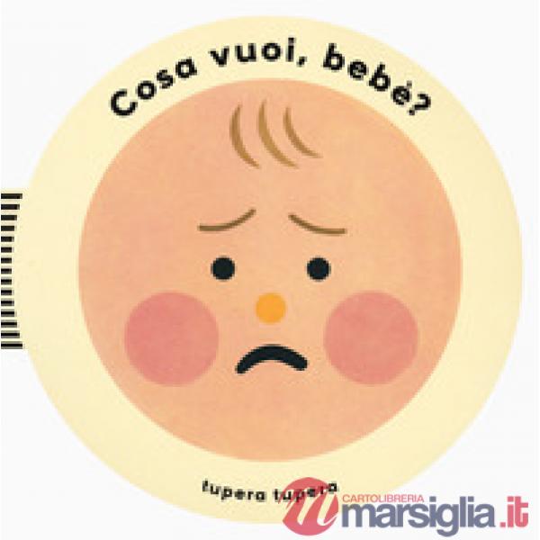Cosa vuoi, bebè? Ediz. a colori