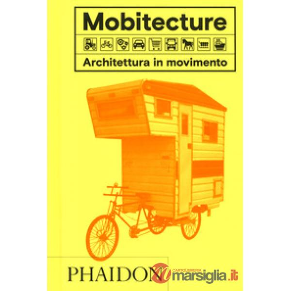 Mobitecture. Architettura in movimento. Ediz. a colori