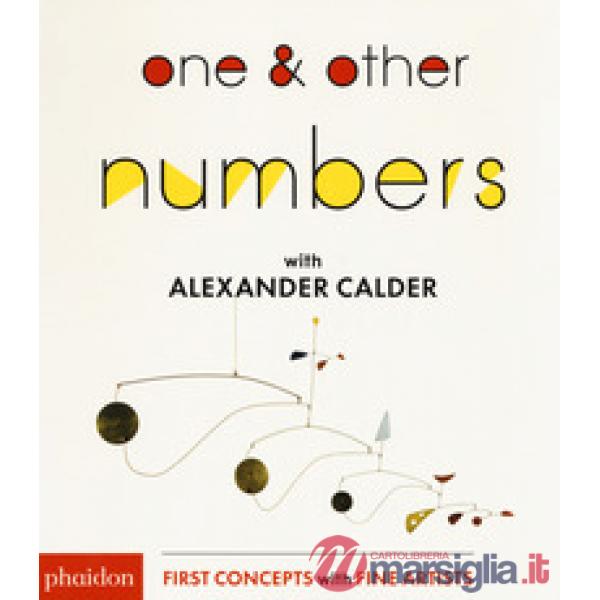 One & other numbers with Alexander Calder. Ediz. a colori
