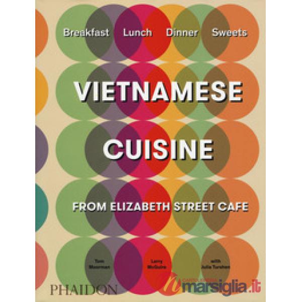 Vietnamese cuisine from Elizabeth Street Café. Ediz. a colori