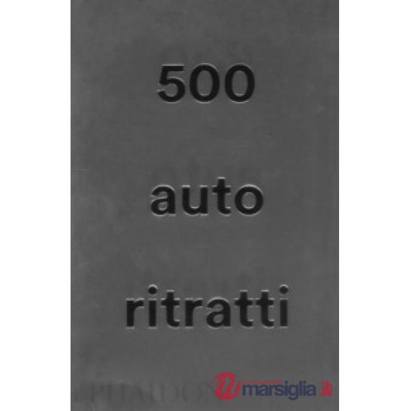 500 autoritratti. Nuova ediz.