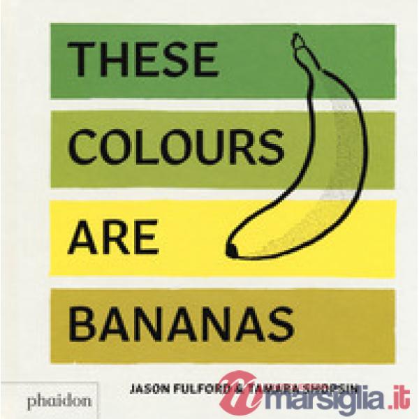 These colours are bananas. Ediz. a colori